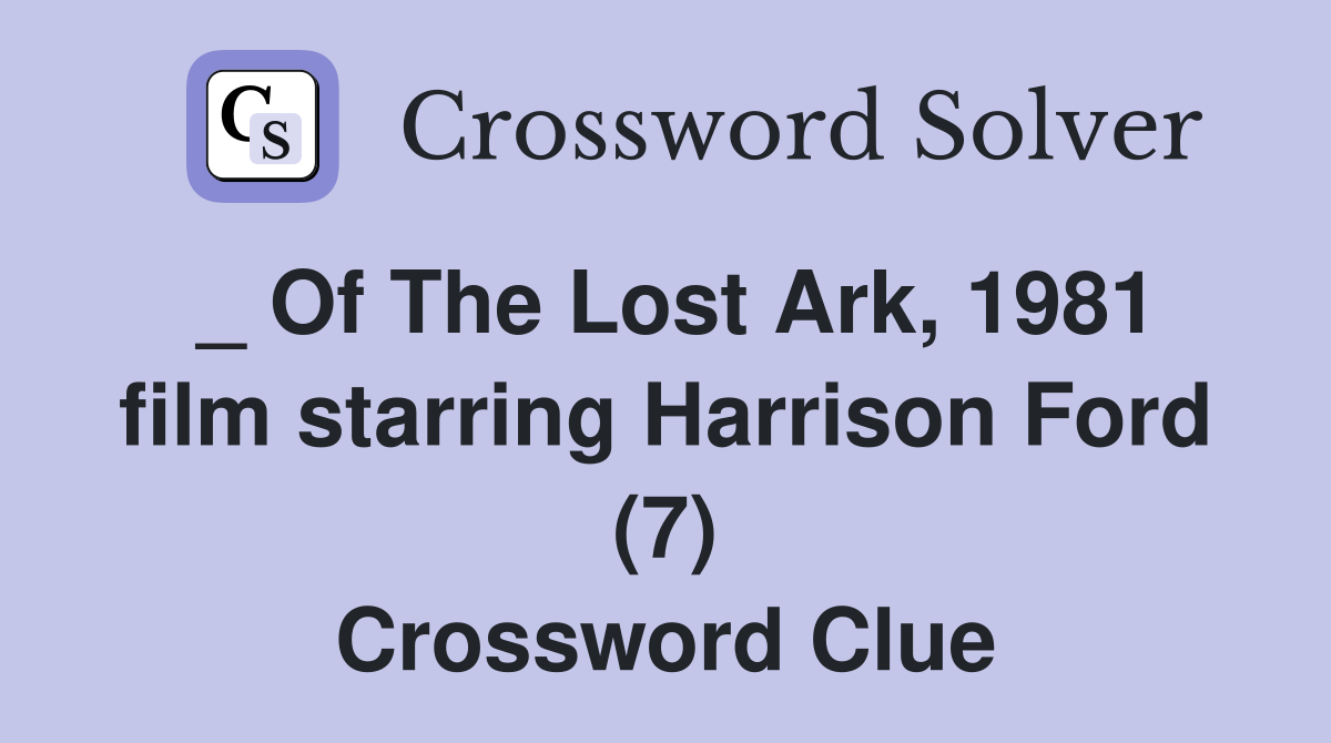 _ Of The Lost Ark, 1981 film starring Harrison Ford